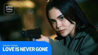 Love is Never Gone: Episode 11 Promo | Prime Video