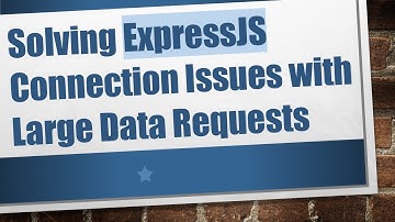 Solving ExpressJS Connection Issues with Large Data Requests