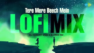 Tere Mere Beech Mein - Lofi Mix | Lata Mangeshkar | DJ Harshit Shah and DJ MHD IND