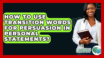 How To Use Transition Words For Persuasion In Personal Statements? - The Language Library