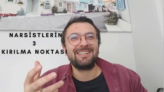 Narsistlerin 3 Kırılma Noktası