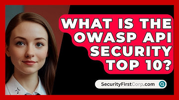 What Is The OWASP API Security Top 10? - SecurityFirstCorp.com