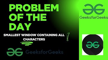 Smallest Window Substring | Sliding Window | GFG Problem of the Day Explained