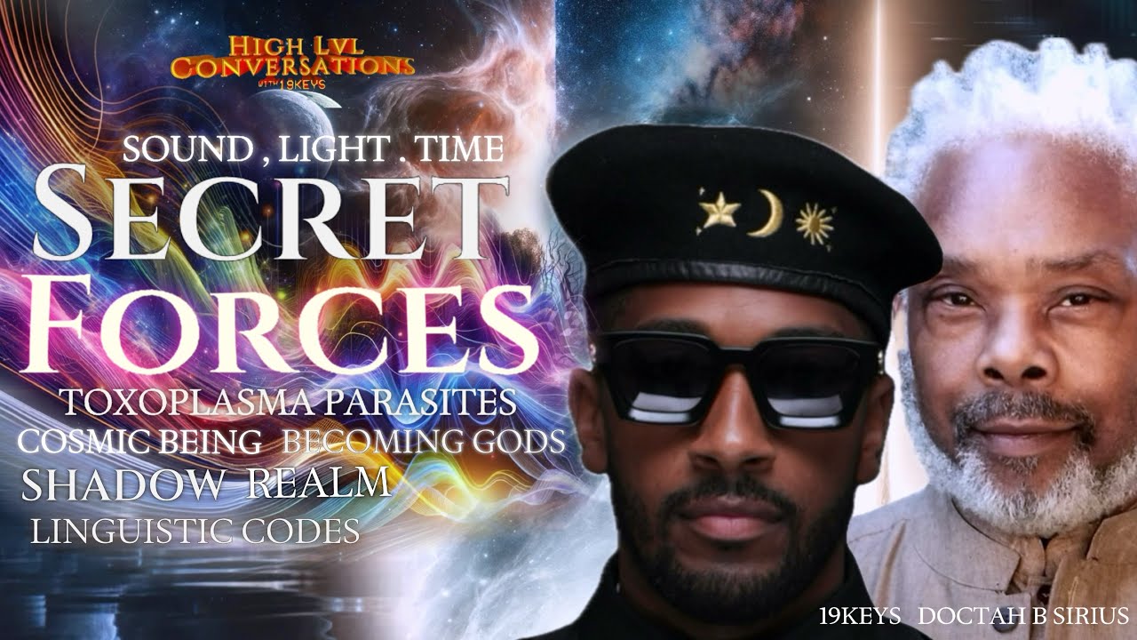 Secret Forces, Cosmic Beings, Shadow Realm, Sound , Time & Light Codes :19keys ft Doctah B Siriu