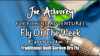 Ep 8, How to Tie a Traditional Quill Gordon Dry Fly, Joe Ackourey's Fly Tying Lessons