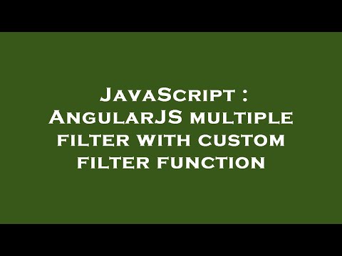 JavaScript : AngularJS multiple filter with custom filter function