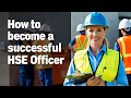 How to Become a Successful HSE Officer @TheHSECoach