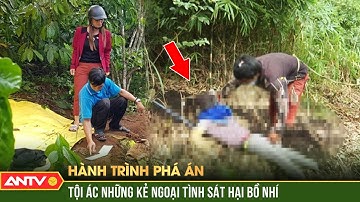 Xác chết ‘báo oán’ vạch mặt kẻ ngoại tình sát hại bồ nhí tàn độc | Hành trình phá án | ANTV