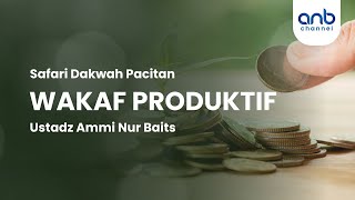 Wakaf Produktif | Ustadz Ammi Nur Baits