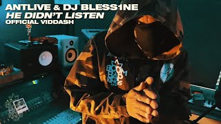 Antlive & DJ Bless1ne - HE DIDN'T LISTEN - Official vidDash