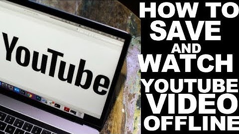 How To Save YouTube Video Offline and Watch Later On Laptop
