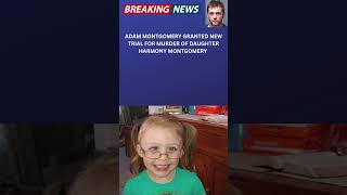 Adam Montgomery Gets NEW Trial In Murder of His Daughter, Harmony Montgomery