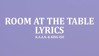 K.A.A.N. & King Iso - Room At The Table (Lyrics)