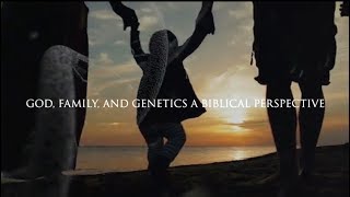 God, Genetics, DNA - A Biblical Perspective