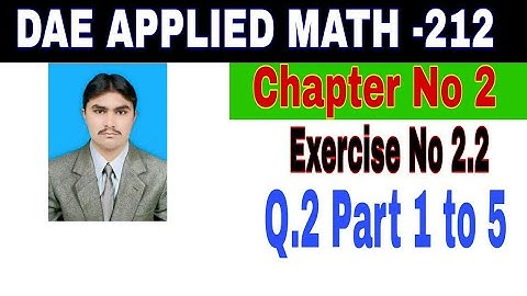 DAE Math 212|| 2nd year || Applied Mathematics- 212||Chapter 2  ||Exercise 2.2|| Question 2 Part 1