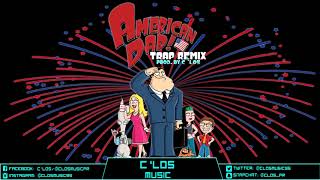 American Dad (Trap Remix) Prod. By C 'Los