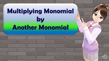 MATH 8 - Multiplying Monomial by Another Monomial