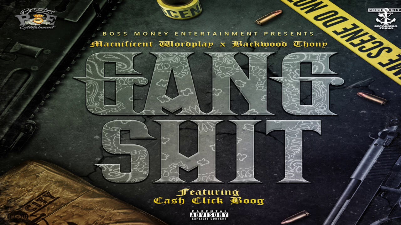 Gang Shit by Macnificent Wordplay and Backwood Thony Feat. Cash Click ...