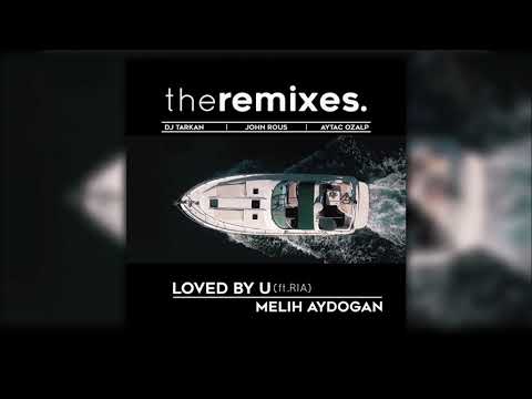 Melih Aydogan Feat. Ria - Loved By You | DJ Tarkan Remix