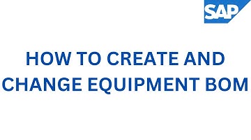 HOW TO CREATE AND CHANGE EQUIPMENT BOM IN SAP PM MODULE @sapschool