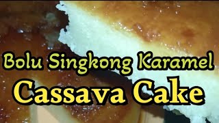 Membuat Bolu Singkong Karamel || Cassava Cake Caramel