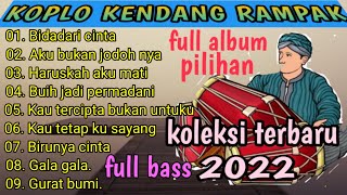 KOPLO KENDANG RAMPAK FULL ALBUM PILIHAN TERBARU 2022 FULL BASS.