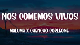 Maluma, Chencho Corleone - Nos Comemos Vivos (Letra/Lyrics)