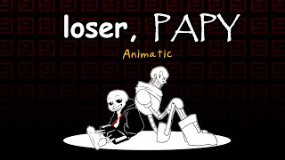 loser, PAPY (Undertale Parody animatic) Song by @DjsmellYT