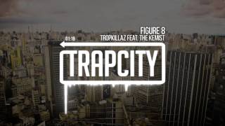 Tropkillaz feat. The Kemist - Figure 8 Resimi