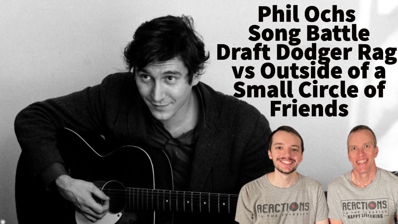 Phil Ochs Reaction Draft Dodger Rag vs Outside Of A Small Circle Of