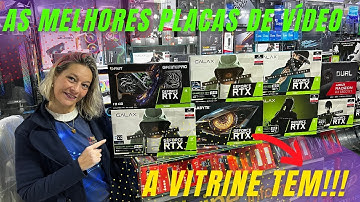 AS MELHORES PLACAS DE VIDEO, NA VITRINE TEM!