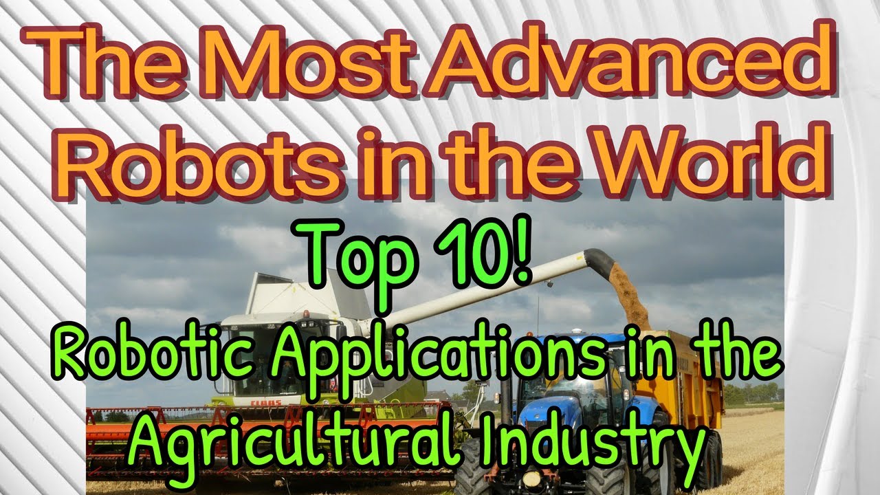 Top 10 - Robotic Applications in the Agricultural Industry