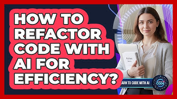 How To Refactor Code With AI For Efficiency?