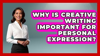 Why Is Creative Writing Important for Personal Expression | The Storytellers Room News