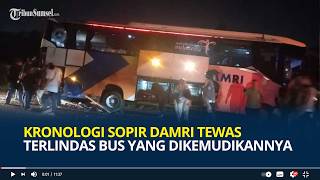 Kronologi Sopir Damri Tewas Terlindas Bus yang Dikemudikannya, Diseruduk Truk dari Belakang