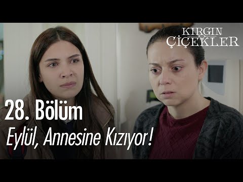 Eylül, annesine kızıyor! - Kırgın Çiçekler 28. Bölüm