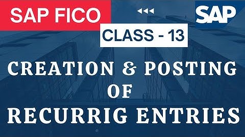 SAP FICO Class  - 13 Creation, Displaying and Posting of Recurring Entries in SAP