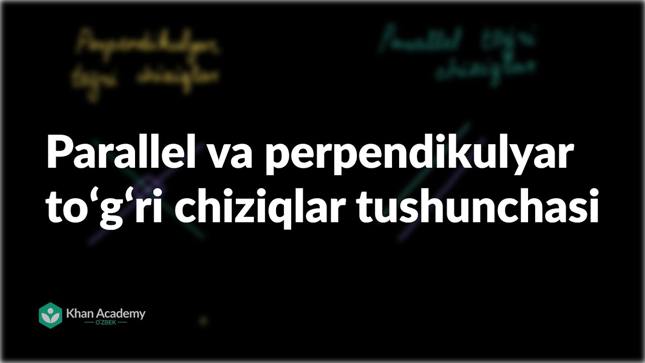 Parallel va perpendikulyar toʻgʻri chiziqlar tushunchasi | Chiziqlar | Geometriya asoslari