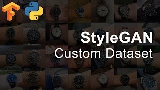 How To Use Custom Datasets With StyleGAN (Tensorflow)