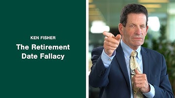 Ken Fisher on the Retirement Date Fallacy