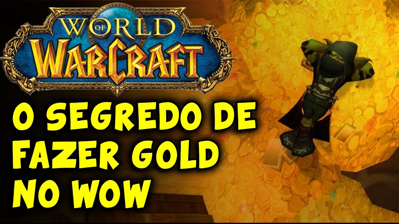 WOW - O SEGREDO DE FAZER GOLD NO WOW - World of Warcraft