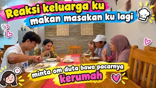 REAKSI KELUARGA KU MAKAN MASAKAN KU LAGI || MINTA OM DUTA BAWA PACARNYA KERUMAH😂