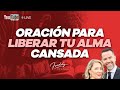 Oración para liberar tu alma cansada