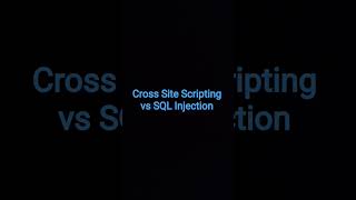 Cross site scripting vs SQL Injection