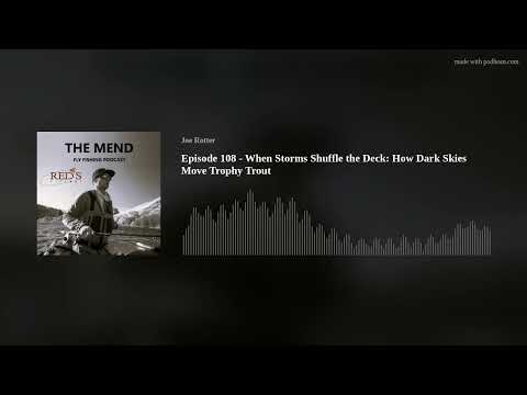 Episode 108 - When Storms Shuffle the Deck: How Dark Skies Move Trophy Trout