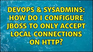 DevOps & SysAdmins: How do I configure JBoss to only accept local connections on HTTP? Wealth