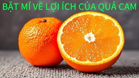 Khám phá tác dụng tuyệt vời của quả cam