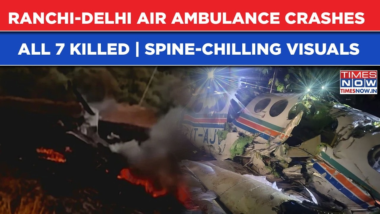 Ranchi-Delhi Air Ambulance With 7 On-Board Crashes in Chatra, All Dead| Watch Spine Chilling Visuals