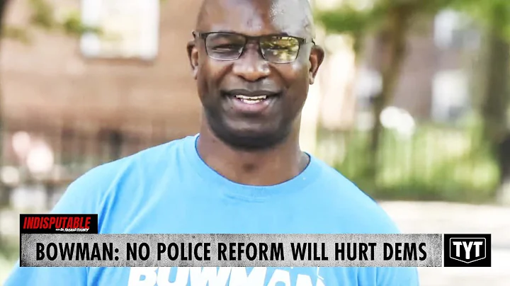 Bowman Says Lack Of Police Reform Will Hurt In 2022