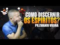 Agora você vai aprender a discernir os espíritos! Pastor Evanir Vieira